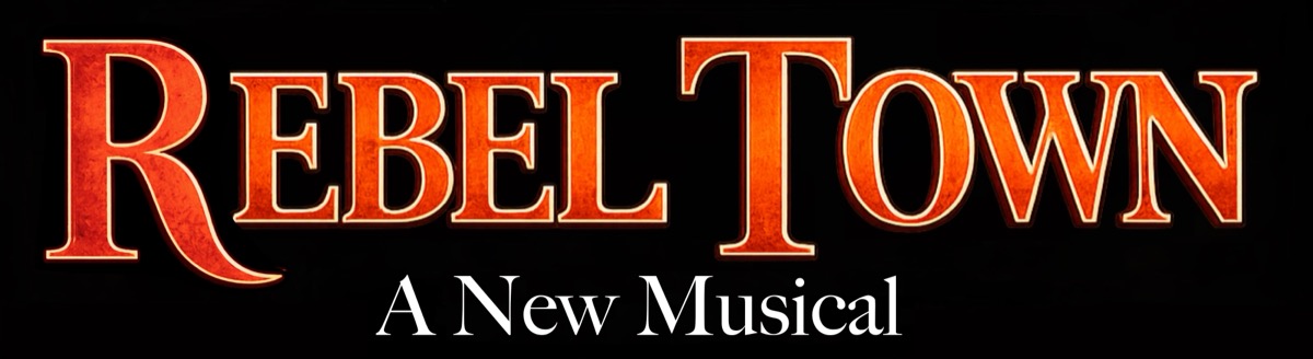 Rebel Town the Musical